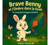 BRAVE BENNY ET L'OMBRE DANS LA FORET: UN CO?TE DE COURAGE ET D'AMITIE