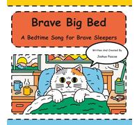 Brave Big Bed: Brave Sing-Along Adventures for Toddler Bed Transitions