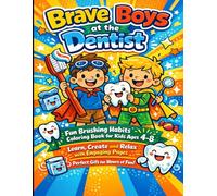Brave Boys at the Dentist: Fun Brushing Habits Coloring Book for Kids Ages 4-8 - Learn, Create and Relax with Engaging Pages - Perfect Gift for Hours of Fun