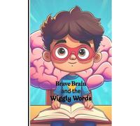Brave Brain and the Wiggly Words: Story + Parent/Child Guide Edition