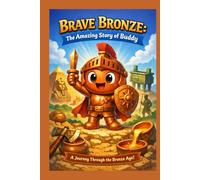 Brave Bronze: The Amazing Story of Buddy