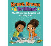 Brave, Brown & Brilliant: My Affirmation Coloring and Activity Book