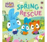 Brave Bunnies Spring to the Rescue by Brave Bunnies Brave Bunnies (Auteur)