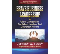 Brave Business Leadership: Grow Competent, Confident Leaders And Get Great Results