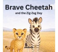 Brave Cheetah and the Zig-Zag Day: A Story About Slowing Down and Paying Attention
