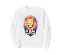 Brave, Cher cœur, Le Courage d'un Lion : Les Dictons inspirent Sweatshirt