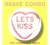 Brave Combo - Let's Kiss