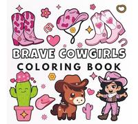 Brave Cowgirls Coloring Book: Bold & Simple Cowgirl-Themed Pages to Color Featuring Vests, Boots, Cacti & Rodeo Fun | Ideal for Girls Ages 4-8