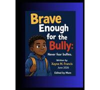 Brave Enough for the Bully: Never Fear Bullies