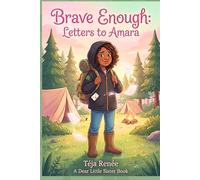 Brave Enough : Letters To Amara: A Dear Little Sister Book