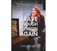 Brave Enough to Begin Again: How to Build a Beautiful Business and Style a Life You Love at the Same Time