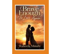 Brave Enough to Love Again: Reclaim Your Confidence and Embrace Connection