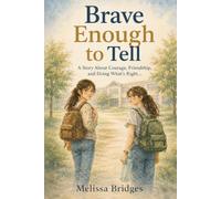 Brave Enough to Tell: A Story About Courage, Friendship, and Doing What’s Right