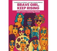 Brave Girl, Keep Rising: A Resilience-Fueled Coloring Journey of Brave Comebacks and Unshakable Self-Worth with Your Love Glasses on