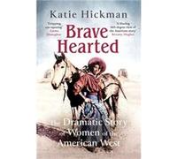 Brave Hearted - Katie Hickman - Little Brown Book Group - Livre en Anglais - Hardback Katie HickmanKatie Hickman (Auteur)