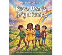 Brave Hearts, Bright Smiles: Stories to Help Children Grow Brave, Kind, and Confident