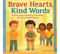 Brave Hearts, Kind Words: Children's Storybook| A Story About Bullying, Friendship, and Choosing Kindness| Emotions & Feelings| School| 30 Pages| Size 8.5 x 8.5