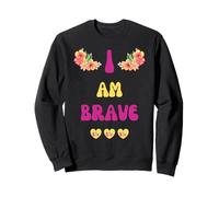 Brave I AM Brave Present pour Bravery Sweatshirt