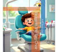 Brave in the Big Chair: Poems to Help Kids Shine at the Dentist’s Office