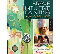 Brave Intuitive Painting-Let Go, Be Bold, Unfold!-