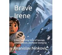 Brave Irene: A Heartwarming Story of Courage, Determination, and Never Giving Up