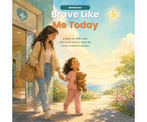 Brave Like Me Today: A story for little ones who know what it feels like to be a little bit scared