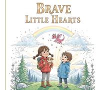 Brave Little Hearts: 3 Inspiring Stories of Courage and Confidence for Kids Ages 4-8