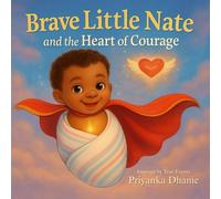 Brave Little Nate and the Heart of Courage
