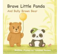 Brave Little Panda And Bully Brown Bear: A Bedtime Rhyme By Yasaman Rezaee