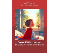 Brave Little Warrior: A Story of Faith and Fight