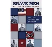 Brave Men in Desperate Times John McKay (Auteur)