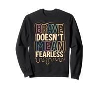Brave ne Veut Pas dire intrépide Sweatshirt