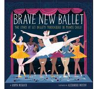 Brave New Ballet The Story of Les Ballets Trockadero de Monte Carlo - Robyn McGrath - Penguin Workshop - ebook (ePub) - Livre