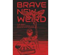 Brave New Weird: The Best New Weird Horror (+ More) Volume Four