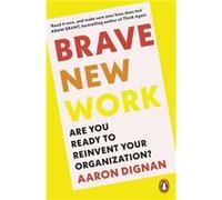 Brave New Work - Aaron Dignan - Penguin Books Ltd - Livre en Anglais - Paperback Aaron DignanAaron Dignan (Auteur)