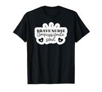 Brave Nurse Compassionate Soul - Funny Nurse T-Shirt