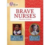 Brave Nurses: Mary Seacole and Edith Cavell Charlotte Guillain (Auteur)