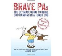 Brave PAs: The ultimate guide to being outstanding in a tough job Angela Garry (Auteur)