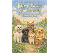 Brave Paws, Kind Hearts: A charming forest adventure about friendship, bravery & finding the way home