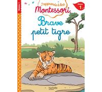 Brave petit tigre, niveau 1 - J'apprends à lire Montessori - Gwenaëlle Doumont - Hachette Education - broché - Scolaire / Universitaire