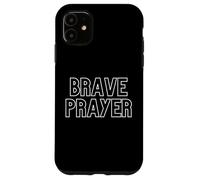 Brave Prayer. Pratique spirituelle chrétienne Coque pour iPhone 11