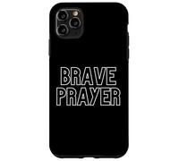 Brave Prayer. Pratique spirituelle chrétienne Coque pour iPhone 11 Pro Max