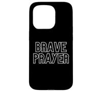 Brave Prayer. Pratique spirituelle chrétienne Coque pour iPhone 15 Pro