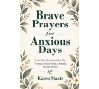 Brave Prayers for Anxious Days: A 30-Day Devotional for the Woman Who Needs a Friend in the Dark