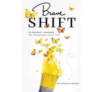 Brave Shift: 30 Mindset Changes to Transform Your Life - Michele Kehrer - Grounded Arts Publishing - ebook (ePub) - Livre