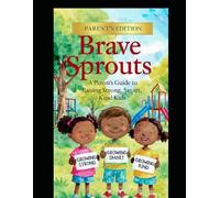 Brave Sprouts - Parents Edition: The Tween Brain, Body & Social World - A Parent’s Guide to the Tween Years (Ages 8-12)