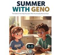 Brave Sprouts: Summer with GENO: Issue 3 · The Sidekick Edition · Real Skills, Real Stories, Real Projects for Kids Ages 8-12