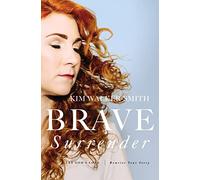 Brave Surrender: Let God’s Love Rewrite Your Story