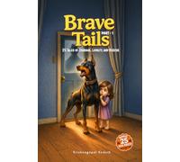 Brave Tails: Part 1: 25 Tales of Courage, Loyalty, and Rescue