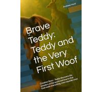 Brave Teddy: Teddy and the Very First Woof: Creation Story - Teddy discovers the wonders of the world and learns that God made everything, even squeaky toys